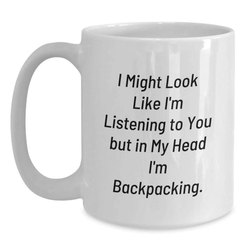 Funny Backpacking Quote Gifts for Men - White Coffee Mug, Gifts from Dad to Son, Perfect White Christmas Unique Gifts - Main