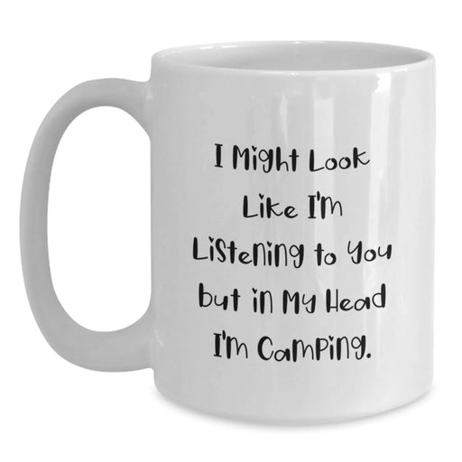 Funny Camping Gifts for Men, White Coffee Mug, I Might Look Like I'm Listening To You But In My Head I'm Camping, Unique Christmas Memorable Presents - Main