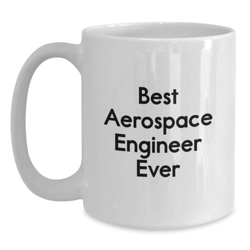 Funny Quote Gifts for Aerospace Engineer, Best Aerospace Engineer Ever White Coffee Mug, Birthday Unique Gifts from Family - Main