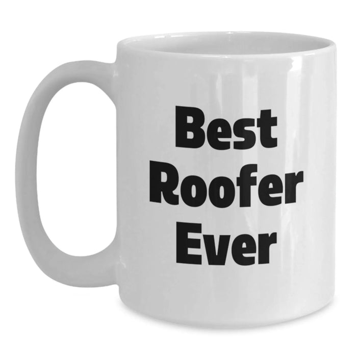 Funny Roofer Gifts for Men from Friends, Best Roofer Ever Quote White Coffee Mug, Christmas Unique - Main