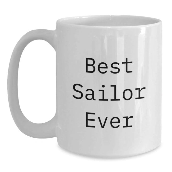 Christmas Unique Gifts for Sailors - Funny Quote White Coffee Mug, Gifts from Family to Sailor, Sailor Mug for Men, White Ceramic Mug with Funny Quote 'Best Sailor Ever' - Main