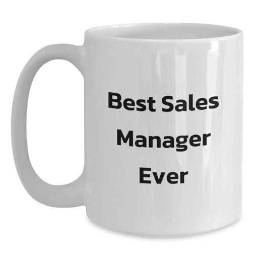 Funny Sales Manager Gifts from Friends - White Coffee Mug - Best Sales Manager Ever - Main
