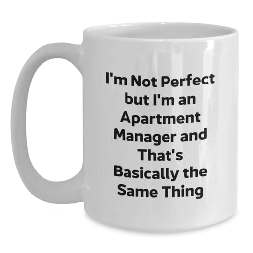 Funny Apartment Manager Christmas Unique Gifts, White Coffee Mugs for Apartment Managers, I'm Not Perfect But I'm An Apartment Manager And That's Basically The Same Thing Mug - Main