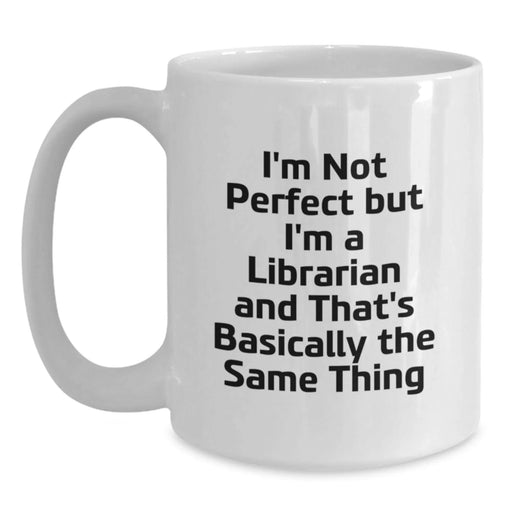 Funny Quote Librarian White Coffee Mug Gifts for Librarian from Friends - Main