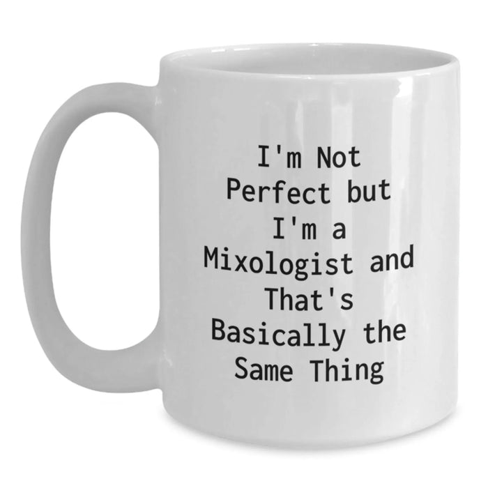 Funny Mixologist Gifts from Friends, Unique Birthday Unique Gifts for Men and Women, White Coffee Mug with I'm Not Perfect But I'm A Mixologist And That's Basically The Same Thing Quote - Main