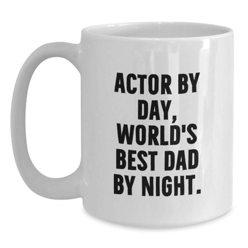 Actor Funny Mugs Gifts from Dad By Day, World's Best Actor By Night - Unique Birthday White Coffee Mugs for Actor, Friends, and Family, 11oz or 15oz Capacity - Main