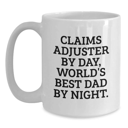 Funny Claims Adjuster White Coffee Mug, Gifts from Family for Claims Adjuster, Christmas Unique Mugs for Men, Funny Quote: 'Claims Adjuster By Day, World's Best Dad By Night' - White Ceramic Mug - Main