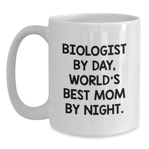 Funny Biologist Gifts for Him Her, Biologist By Day World's Best Mom By Night White Coffee Mug, Graduation Unique Gifts from Mom to Biologist - Main
