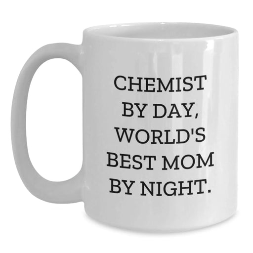 Funny Chemist White Coffee Mug, Gifts from Mom, Graduation Unique Gifts for Chemist, 'Chemist By Day, World's Best Mom By Night.' - Main