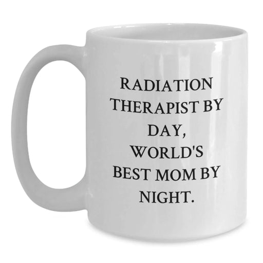 Funny Radiation Therapist Gifts for Men and Women, White Coffee Mug, 'Radiation Therapist By Day, World's Best Mom By Night.', Unique Christmas Unique Gifts from Family to Friends, Coworkers, Family - Main