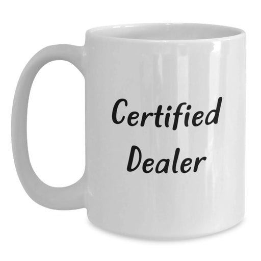 Funny Quotes for Dealers, Unique Gift from Friends to Men Dealers, White Coffee Mug, Dealer Gifts for Christmas - Main