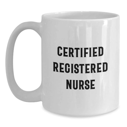 Funny 'Certified Registered Nurse' White Coffee Mug, Ideal Gifts from Family to Future Registered Nurse Graduates, 11oz or 15oz - Main