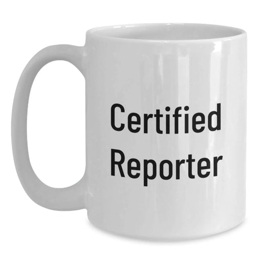 Funny Reporter Gifts for Men, White Coffee Mug with Inspirational Quote, Perfect for Graduation Unique Gifts from Friends, 11oz or 15oz Capacity, Microwave and Dishwasher Safe - Main