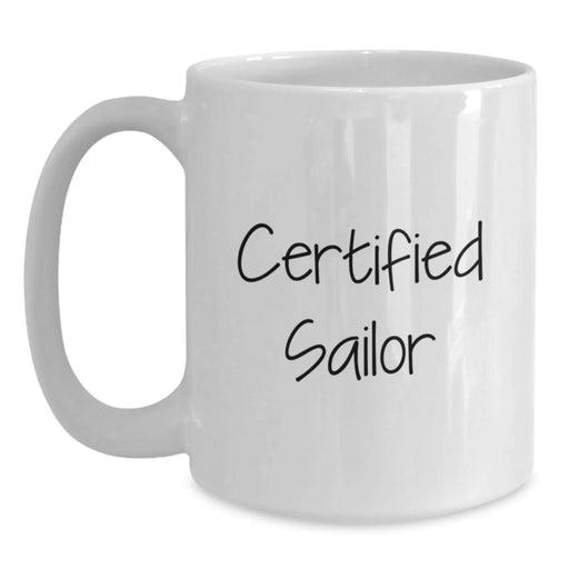 Certified Sailor Funny Quote White Coffee Mug, Christmas Unique Gifts for Men Friends Family - Main
