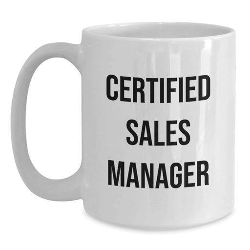 Funny Sales Manager Gifts from Friends for White Coffee Mug - Certified Sales Manager, White Coffee Mug, Christmas Unique Gifts for Sales Team, White Ceramic Coffee Mug - Main
