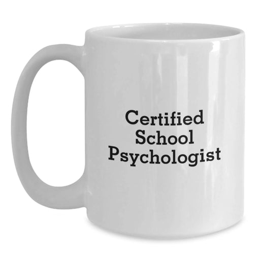 Funny Quotes for Certified School Psychologist Gifts from Friends Valentine's Unique White Coffee Mugs - 11oz or 15oz Ceramic - Main