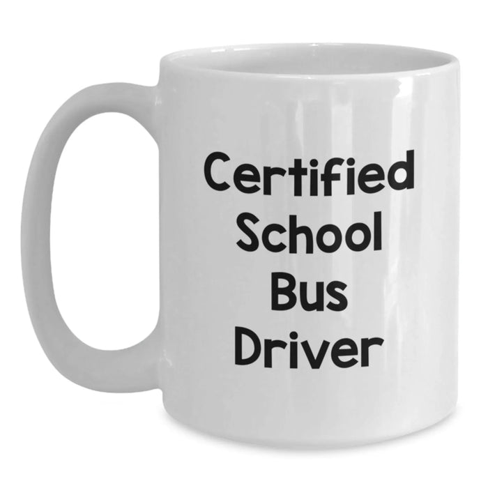 Funny School Bus Driver Gifts, Unique White Coffee Mugs for Christmas, Certified Driver Quote, Gifts from Friends, Family, Coworkers - Main
