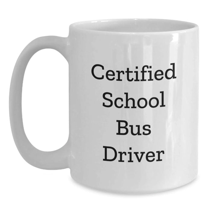 Funny School Bus Driver Gifts from Friends, Unique White Coffee Mug for Men, Certified School Bus Driver Christmas Unique Gifts - Main