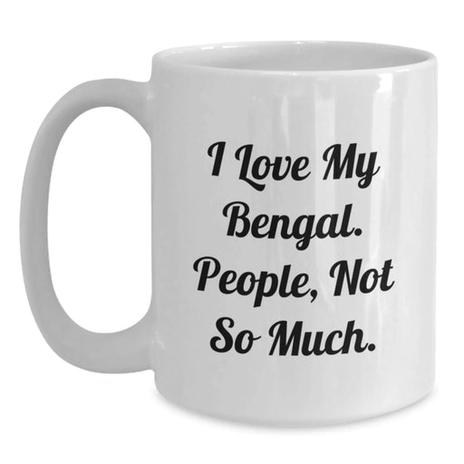 Funny Bengal Cat Gifts for Men, White Coffee Mug, I Love My Bengal. People, Not So Much. - Unique Christmas Unique Gift Ideas for Friends and Family - Main