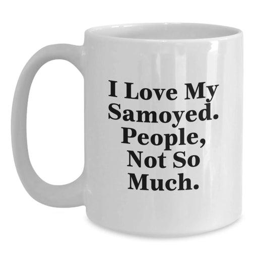 Funny Samoyed Dog Gifts for Owners, White Coffee Mug, I Love My Samoyed People Not So Much - Main