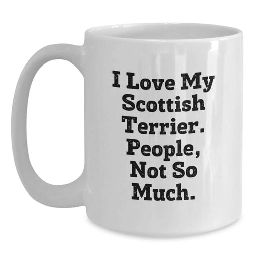 Funny Scottish Terrier Dog Lover Gifts from Men to Family for Christmas Unique Items - 'I Love My Scottish Terrier. People, Not So Much.' Scottish Terrier Dog White Coffee Mugs - Main
