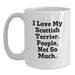 Funny Scottish Terrier Dog Lover Gifts from Men to Family for Christmas Unique Items - 'I Love My Scottish Terrier. People, Not So Much.' Scottish Terrier Dog White Coffee Mugs - Main