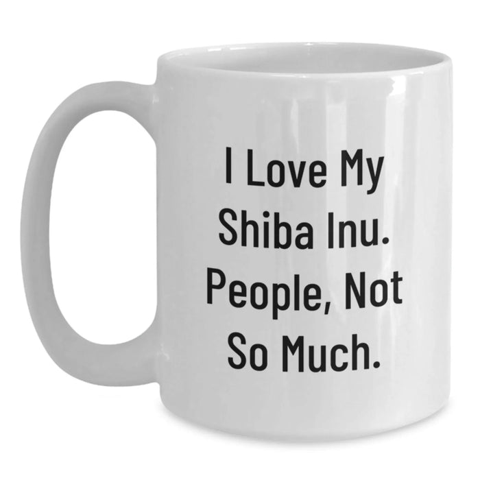 Funny Shiba Inu Dog Gifts from Friends - Unique White Coffee Mugs with 'I Love My Shiba Inu. People, Not So Much.' Quote for Christmas - Main
