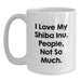 Funny Shiba Inu Dog Gifts for Men from Women - White Coffee Mug - I Love My Shiba Inu People Not So Much - Main
