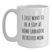 Funny Labrador Retriever Dog Mom Gifts from Mom to Graduating Daughter - I Just Want To Be A Stay At Home Mom Quote on White Coffee Mug, 11oz or 15oz Capacity, Ceramic, Microwave and Dishwasher Safe - Main