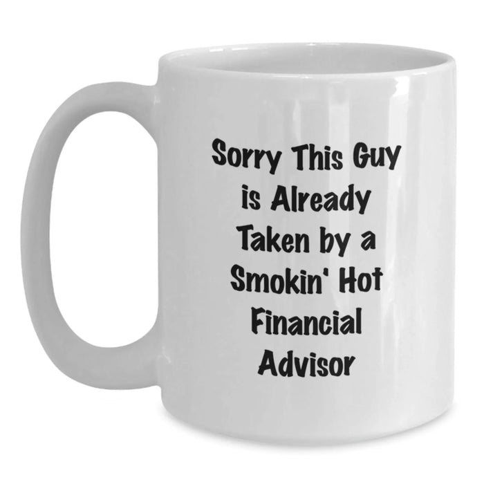 Funny Gifts from Men for Financial Advisor Birthday Unique White Coffee Mugs - Sorry This Guy Is Already Taken - Main