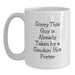 Funny Quote White Coffee Mugs Gifts from Friends for Porter Graduation Unique Gifts, Sorry This Guy Is Already Taken by a Smokin' Hot Porter - Main