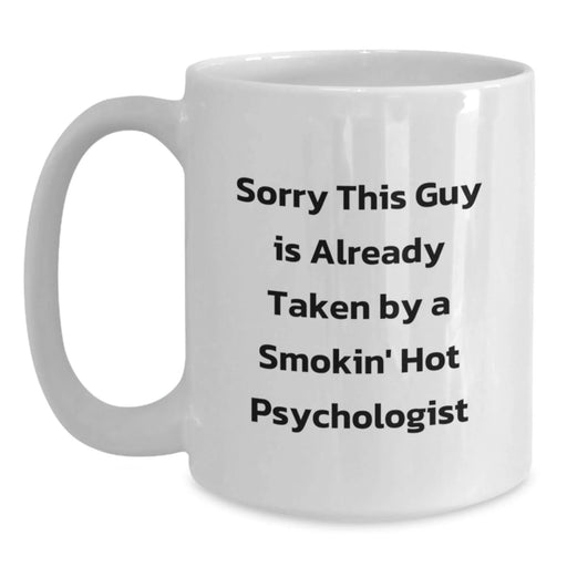 Funny Psychologist Gifts from Friends, Graduation Unique White Coffee Mugs Sorry This Guy Is Already Taken, 11oz or 15oz Ceramic Mugs for Men, Women, or Coworkers - Main