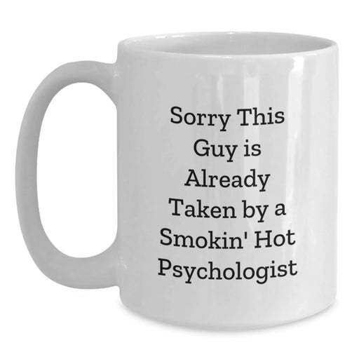 Funny Psychologist Gifts from Friends, Gifts for Psychologist, White Coffee Mug for Graduation, Sorry This Guy Is Already Taken Quote - Main