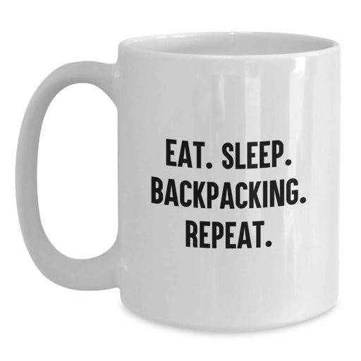 Funny Backpacking White Coffee Mug - Gifts from Friends for Backpacking Enthusiasts, Unique Valentine's Gifts, Inspirational Quote - Main