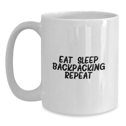 Funny Backpacking Mug Gifts from Men to Friends on Valentine's - Eat. Sleep. 'Backpacking' Repeat. White Coffee Mug - Main