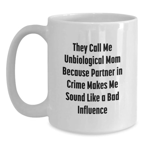 Funny Unbiological Mom Gifts for Her - White Coffee Mug for Unbiological Moms, Christmas Unique Gifts from Women to Unbiological Mom - Main