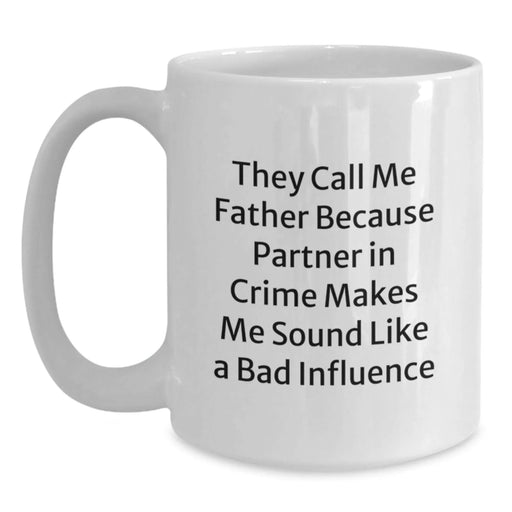 Funny Quote White Coffee Mug Gifts for Father from Men, Unique Christmas Memorable Presents - Main