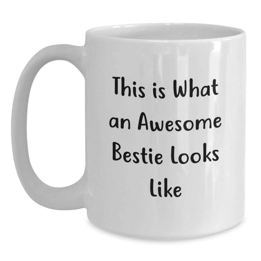Funny Bestie Quotes Gifts from Friends White Coffee Mug, Bestie Birthday Unique Gift Ideas, This Is What An Awesome Bestie Looks Like Mug - Main