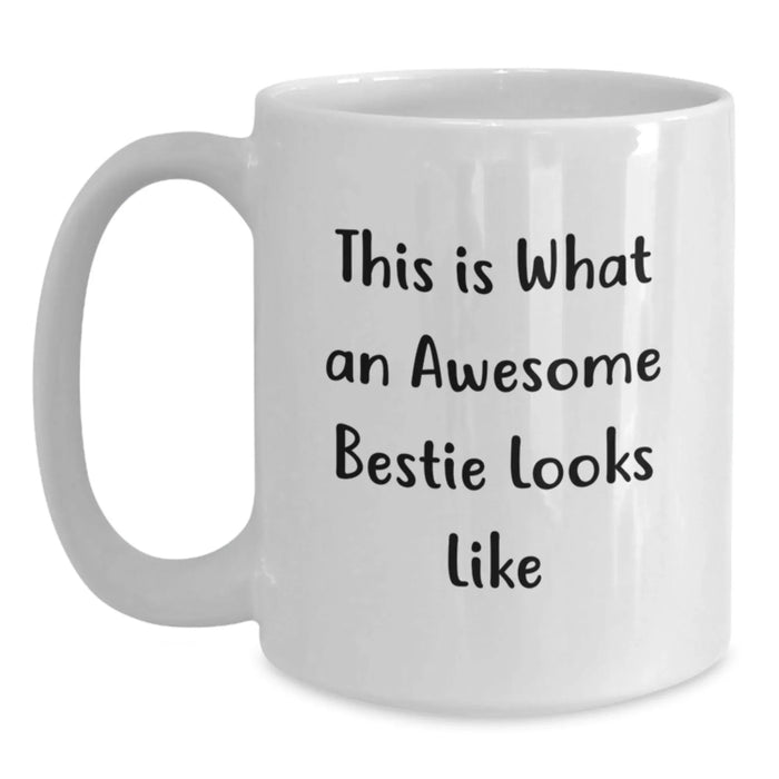 Funny Bestie Quotes Gifts from Friends White Coffee Mug, Bestie Birthday Unique Gift Ideas, This Is What An Awesome Bestie Looks Like Mug - Main
