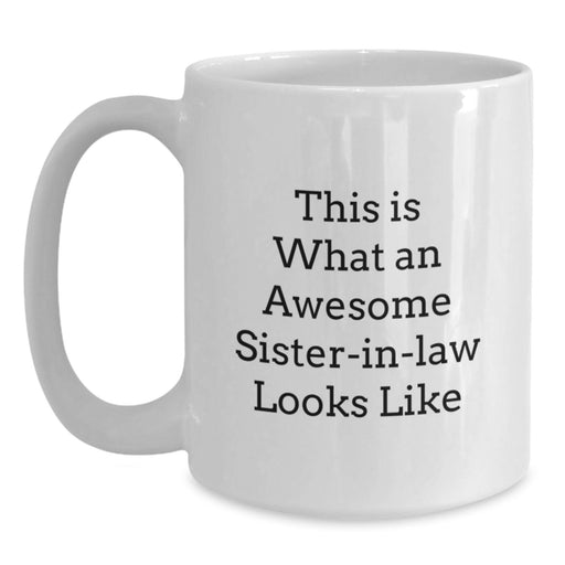Funny Sister-in-law Gifts from Family - White Coffee Mug - This Is What An Awesome Sister-in-law Looks Like - Main