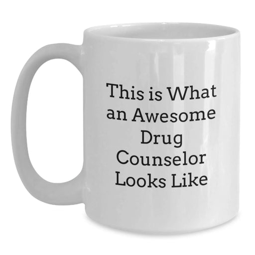 Drug Counselor Gifts, Funny Quote, White Coffee Mug, Inspirational Graduation Gifts from Friends, Gifts for Men, Women, Coworkers, Family - Main