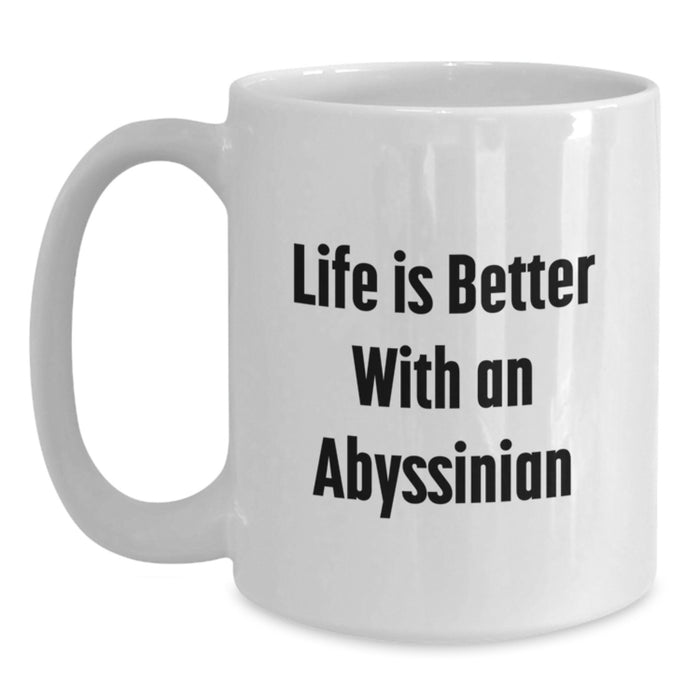 Abyssinian Cat Lovers Gifts, Funny White Coffee Mug, 'Life Is Better With An Abyssinian', Gifts from Family, for Abyssinian Cat Enthusiasts, Birthday Unique Gifts - Main