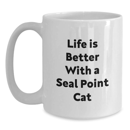 Funny Seal Point Cat Lovers Gifts from Friends for Seal Point Cat Enthusiasts White Coffee Mug, Life Is Better With A Seal Point Cat, Birthday Unique Gifts - Main