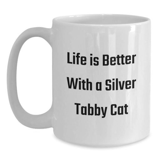 Silver Tabby Cat White Coffee Mug Gifts from Men to Friends Loving Quote Life Is Better With A Silver Tabby Cat - Main
