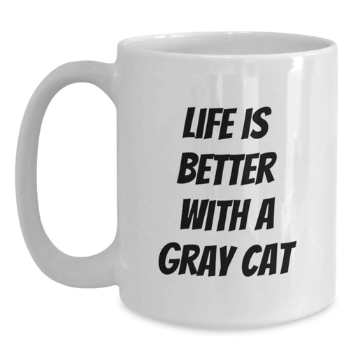 Funny Gray Cat Lover Gifts from Friends Birthday Unique White Coffee Mug - Life Is Better With A Gray Cat - Main