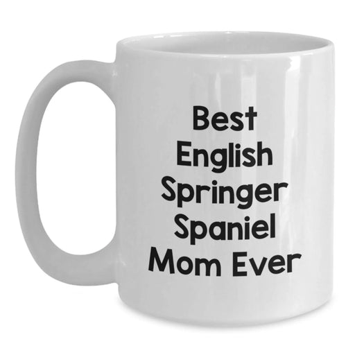 English Springer Spaniel Dog Mom Funny Graduation Gifts from Friends, White Coffee Mug for English Springer Spaniel Dog Lovers, Best Mom Ever Quote - Main