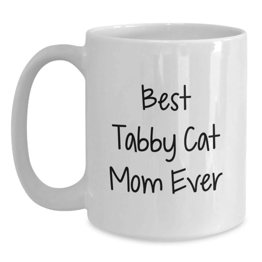 Funny Tabby Cat Mom Gifts from Family - Best Tabby Cat Mom Ever, White Coffee Mug for Birthday, 11oz or 15oz Capacity - Main