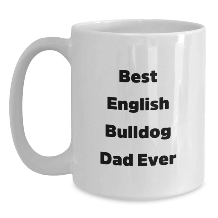 Funny English Bulldog Dad, White Coffee Mug, Birthday Unique Gifts for English Bulldog Lovers, Gifts from Men to Sons, Daughters, Friends, Coworkers, Family, English Bulldog Gifts - Main