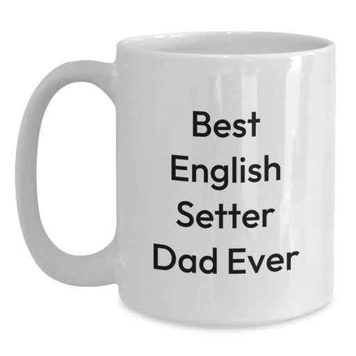 Funny Quote English Setter Dog Gifts for Dad Birthday Unique White Coffee Mug from Men - Main