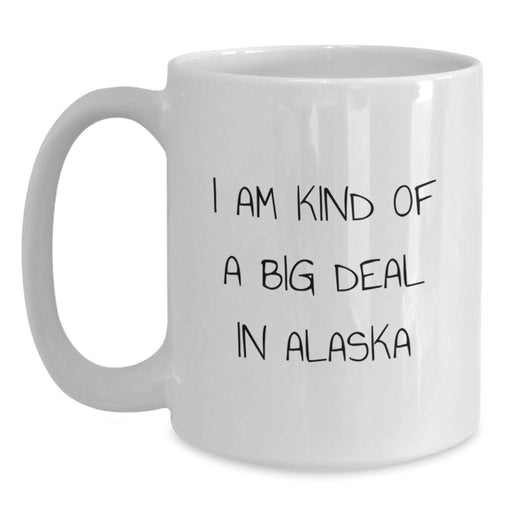 Alaska Funny Coffee Mug Gifts from Men to Friends for Graduation, 'I Am Kind Of A Prime Selection In Alaska' - Main
